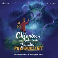Chłopiec na krańcach świata. Przebudzenie - Grzegorz Wacławek - audiobook