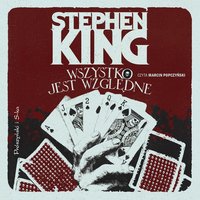 Wszystko jest względne. 14 mrocznych opowieści - Stephen King - audiobook