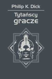 Tytańscy gracze - Philip K. Dick - ebook