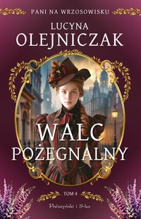 Pani na wrzosowisku. Tom 4. Walc pożegnalny - Lucyna Olejniczak - ebook