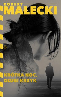 Krótka noc, długi krzyk - Robert Małecki - ebook