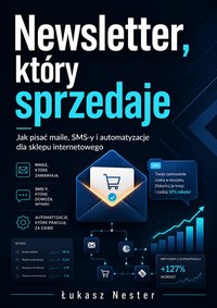Newsletter, który sprzedaje - Łukasz Nester - ebook