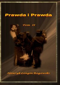 Prawda i Prawda Tom II - Henryk Longin Rogowski - ebook