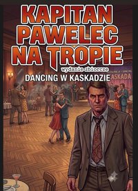 Kapitan Pawelec na tropie Dancing w Kaskadzie - Bruno Blonski - ebook