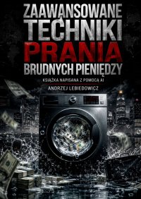 Zaawansowane techniki prania brudnych pieniędzy - Andrzej Lebiedowicz - ebook