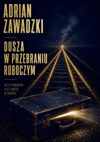Dusza w przebraniu roboczym - Adrian Zawadzki - ebook