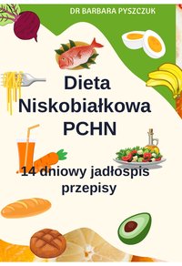 Dieta Niskobiałkowa w PChN – 14-dniowy jadłospis Wegetariański - Barbara Pyszczuk - ebook