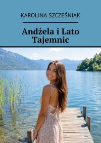Andżela i Lato Tajemnic - Karolina Szcześniak - ebook