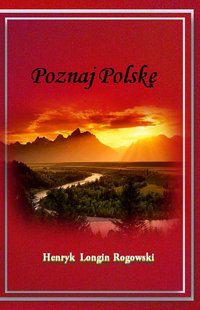 Poznaj Polskę - Henryk Longin Rogowski - ebook