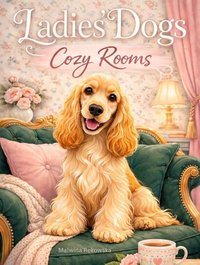 Ladies' Dogs: Cozy Rooms - Malwina Rekowska - ebook