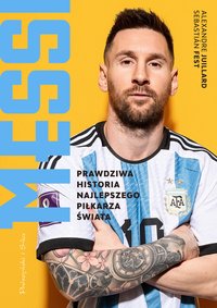 Messi. Prawdziwa historia najlepszego piłkarza świata - Sebastián Fest - ebook