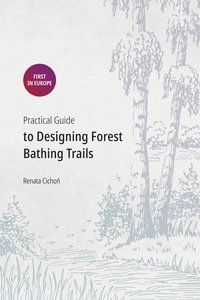Practical guide to designing forest bathing trails - Renata Cichoń - ebook