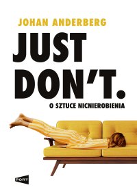 Just Don't. O sztuce nicnierobienia - Johan Anderberg - ebook