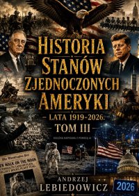 Historia Stanów Zjednoczonych Ameryki. Tom 3 - Andrzej Lebiedowicz - ebook