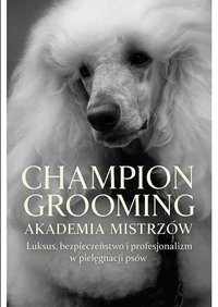 Kompletny przewodnik dla groomerów i właścicieli salonów. - Monika Trójkowska - ebook