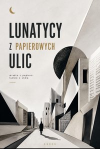 Lunatycy z papierowych ulic - Bruno Blonski - ebook