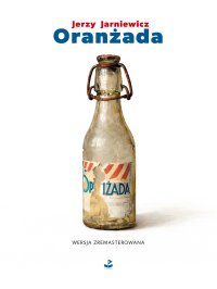 Oranżada. Wersja zremasterowana - Jerzy Jarniewicz - ebook