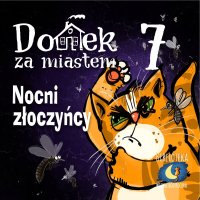 Domek za miastem. Część 7. Nocni złoczyńcy - Wiejski Kocur - audiobook
