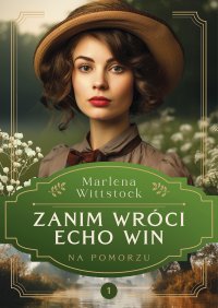 Na Pomorzu. Zanim wróci echo win. Tom 1 - Marlena Wittstock - ebook