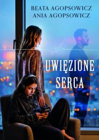 Uwięzione serca - Beata Agopsowicz - ebook