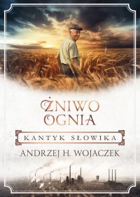 Żniwo Ognia. Kantyk słowika - Andrzej H. Wojaczek - ebook