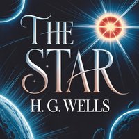 The Star. A Classic Science Fiction Tale - Herbert George Wells - audiobook