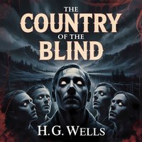 The Country of the Blind - Herbert George Wells - audiobook