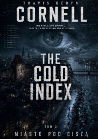 The cold index. Tom 3. Miasto pod ciszą - Travis Cornell - ebook