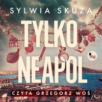 Tylko Neapol - Sylwia Skuza - audiobook