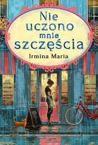 Nie uczono mnie szczęścia - Irmina Maria - ebook