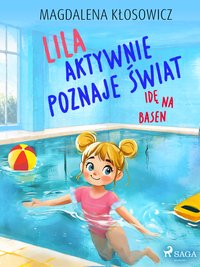 Lila aktywnie poznaje świat. Idę na basen - Magdalena Kłosowicz - ebook