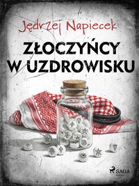 Złoczyńcy w uzdrowisku - Jędrzej Napiecek - ebook