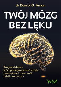Twój mózg bez lęku - Daniel G. Amen - ebook