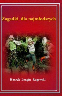 Zagadki dla najmłodszych - Henryk Longin Rogowski - ebook