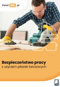 Bezpieczeństwo pracy z użyciem pilarek tarczowych - Jerzy Wroński - ebook