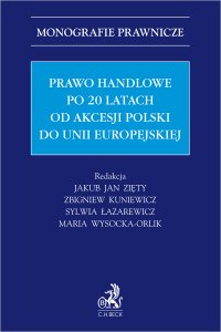 Prawo handlowe po 20 latach od akcesji Polski do Unii Europejskiej - Zbigniew Kuniewicz - ebook