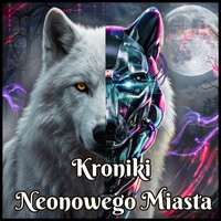 Kroniki Neonowego Miasta. Cyfrowy Cień Białego Wilka - Rafał Lont - ebook