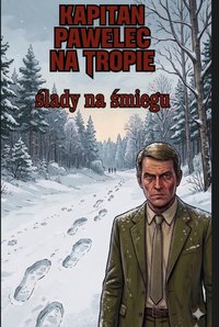 Kapitan Pawelec na tropie Ślady na śniegu - Bruno Blonski - ebook