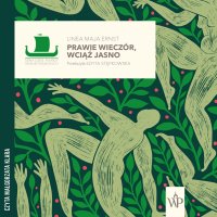 Prawie wieczór, wciąż jasno - Linea Maja Ernst - audiobook