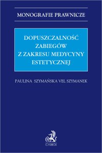 Dopuszczalność zabiegów z zakresu medycyny estetycznej - Paulina Szymańska vel Szymanek - ebook