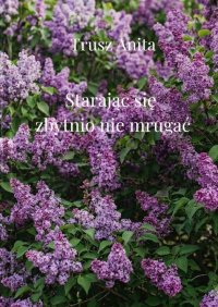 Starając się zbytnio nie mrugać - Anita Trusz - ebook