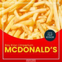 Ray Kroc i imperium McDonald’s - Kinga Kosecka - audiobook