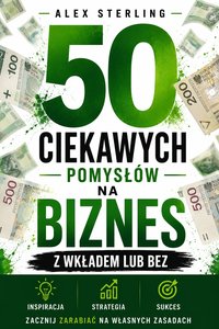 50 ciekawych pomysłów na biznes z wkładem lub bez - Alex Sterling - ebook