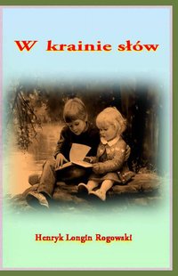 W krainie słów - Henryk Longin Rogowski - ebook