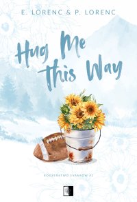 Hug Me This Way - E. Lorenc - ebook