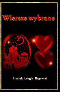 Wiersze wybrane - Henryk Longin Rogowski - ebook