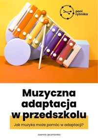 Muzyczna adaptacja w przedszkolu. Jak muzyka może pomóc w adaptacji? - Joanna Maria Jęczmionka - ebook