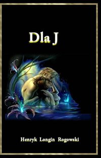 Dla J - Henryk Longin Rogowski - ebook