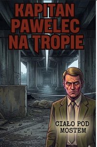 Kapitan Pawelec na tropie Ciało pod mostem - Bruno Blonski - ebook