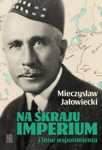 Na skraju Imperium i inne wspomnienia - Mieczysław Jałowiecki - ebook